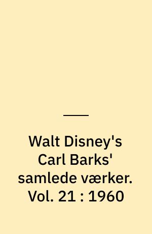 Walt Disney's Carl Barks' samlede værker. Vol. 21 : 1960