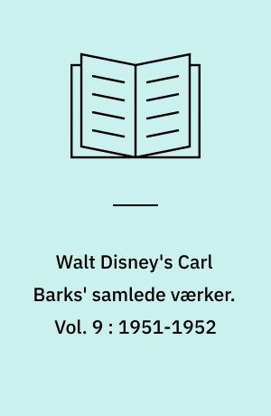 Walt Disney's Carl Barks' samlede værker. Vol. 9 : 1951-1952