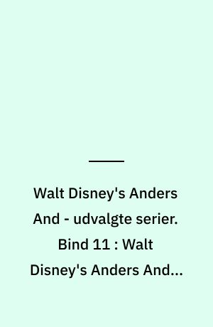 Walt Disney's Anders And - udvalgte serier. Bind 11 : Walt Disney's Anders And i Seksløberdalen