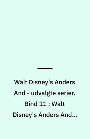 Walt Disney's Anders And - udvalgte serier. Bind 11 : Walt Disney's Anders And i seksløberdalen