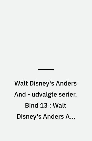 Walt Disney's Anders And - udvalgte serier. Bind 13 : Walt Disney's Anders And holder jul