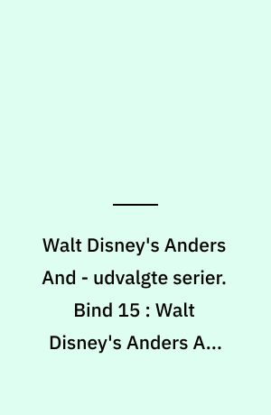 Walt Disney's Anders And - udvalgte serier. Bind 15 : Walt Disney's Anders And for fulde sejl