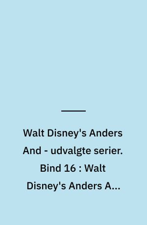 Walt Disney's Anders And - udvalgte serier. Bind 16 : Walt Disney's Anders And når nye højder