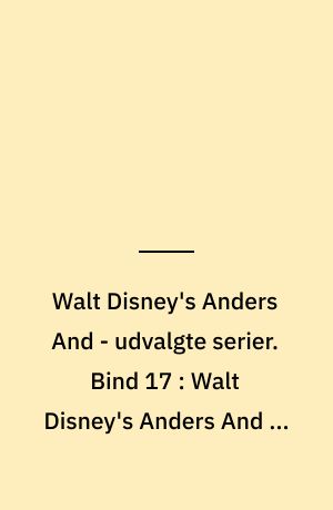 Walt Disney's Anders And - udvalgte serier. Bind 17 : Walt Disney's Anders And på de vilde vover