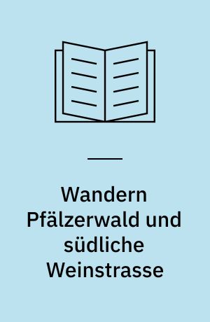 Wandern Pfälzerwald und südliche Weinstrasse