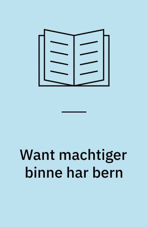 Want machtiger binne har bern