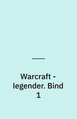 Warcraft - legender. Bind 1