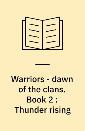 Warriors - dawn of the clans. Book 2 : Thunder rising