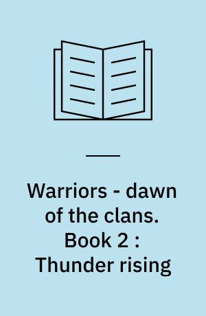 Warriors - dawn of the clans. Book 2 : Thunder rising
