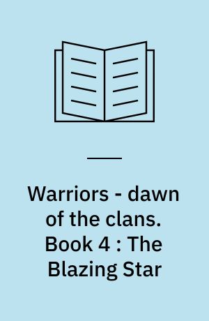 Warriors - dawn of the clans. Book 4 : The Blazing Star