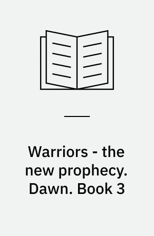 Warriors - the new prophecy. Dawn. Book 3