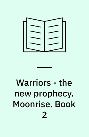 Warriors - the new prophecy. Moonrise. Book 2