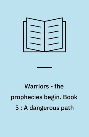 Warriors - the prophecies begin. Book 5 : A dangerous path