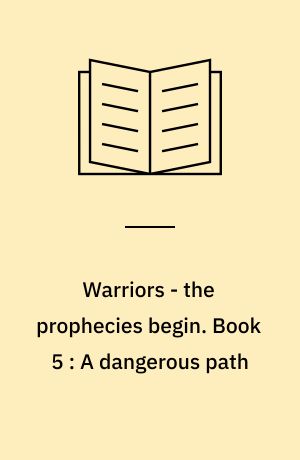 Warriors - the prophecies begin. Book 5 : A dangerous path
