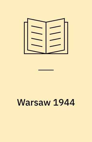 Warsaw, 1944 : Poland's bid for freedom