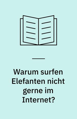 Warum surfen Elefanten nicht gerne im Internet? : die besten Witze über Internet & Co