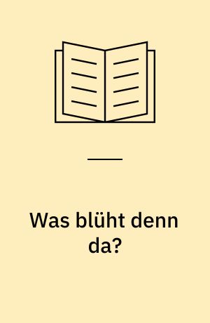 Was blüht denn da? : das Original ; sicher bestimmen mit dem Kosmos-Farbcode