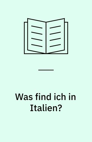 Was find ich in Italien? : Pflanzen, Tiere, Gesteine, Mineralien in Italien und an den Mittelmeerküsten Frankreichs, Spaniens und der Balkanhalbinsel
