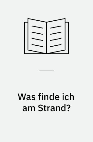 Was finde ich am Strand? : 215 Tiere und Pflanzen der Küste