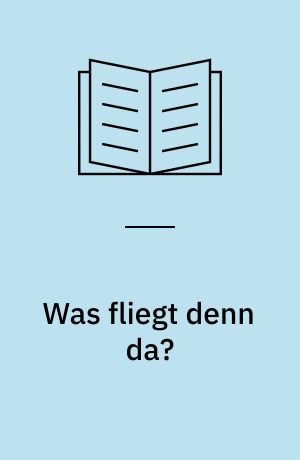 Was fliegt denn da? : der Klassiker ; alle Vogelarten Europas in 1700 Farbbildern