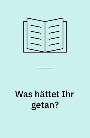 Was hättet Ihr getan?