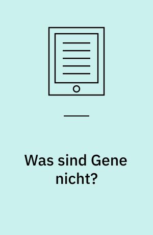 Was sind Gene nicht? : Über die Grenzen des biologischen Essentialismus