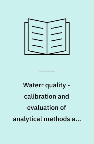 Waterr quality - calibration and evaluation of analytical methods and estimation of performance characteristics : part 1: statistical evaluation of the linear calibration function = partie 1: évaluation statistique de la fonction linéaire d'étalonnage