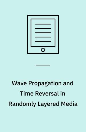 Wave Propagation and Time Reversal in Randomly Layered Media