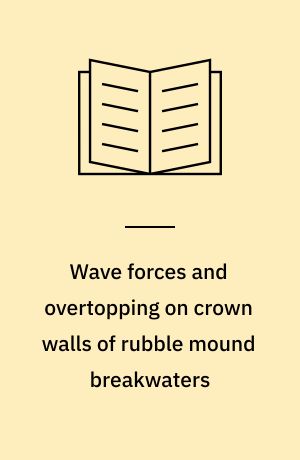 Wave forces and overtopping on crown walls of rubble mound breakwaters : an experimental study