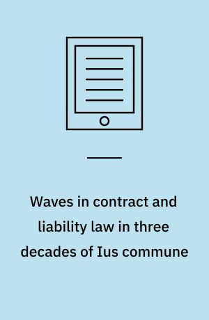 Waves in contract and liability law in three decades of Ius commune