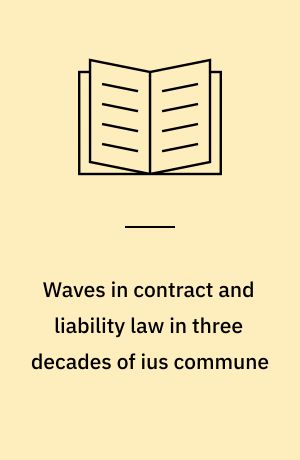 Waves in contract and liability law in three decades of ius commune