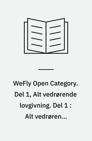 WeFly Open Category. Del 1, Alt vedrørende lovgivning. Del 1 : Alt vedrørende lovgivning