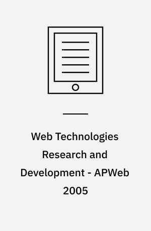 Web Technologies Research and Development - APWeb 2005 : 7th Asia-Pacific Web Conference, Shanghai, China, March 29 - April 1, 2005, Proceedings