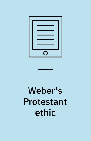 Weber's Protestant ethic : origins, evidence, contexts