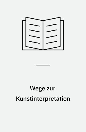 Wege zur Kunstinterpretation