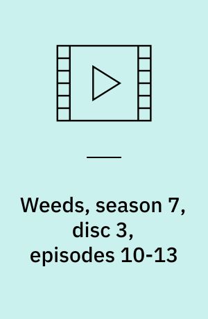 Weeds, season 7, disc 3, episodes 10-13