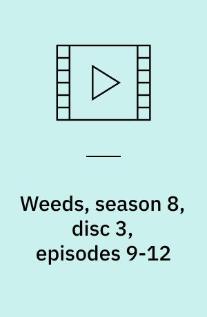 Weeds, season 8, disc 3, episodes 9-12