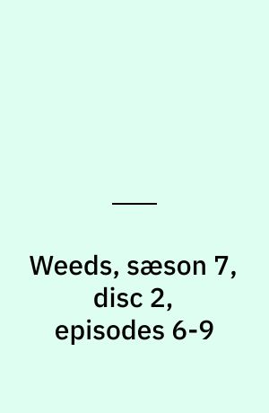 Weeds, sæson 7, disc 2, episodes 6-9