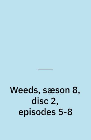 Weeds, sæson 8, disc 2, episodes 5-8