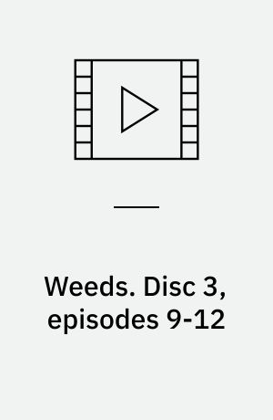Weeds. Disc 3, episodes 9-12