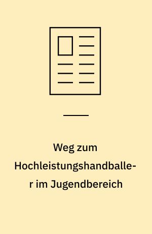 Weg zum Hochleistungshandballer im Jugendbereich