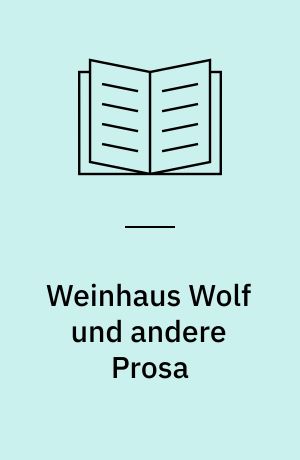 Weinhaus Wolf und andere Prosa