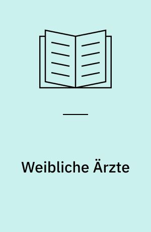 Weibliche Ärzte : die Durchsetzung des Berufsbildes in Deutschland