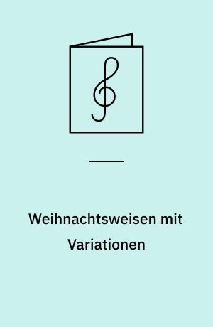 Weihnachtsweisen mit Variationen : for sopran- eller altblokfløjte