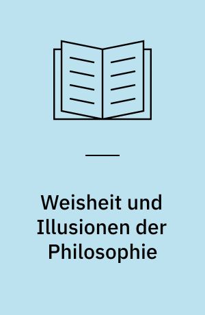 Weisheit und Illusionen der Philosophie