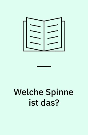 Welche Spinne ist das? : 132 Spinnen einfach bestimmen