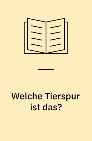 Welche Tierspur ist das? : 106 Tierspuren einfach bestimmen