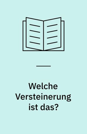 Welche Versteinerung ist das? : ein Bestimmungsbuch mit 1400 Abbildungen