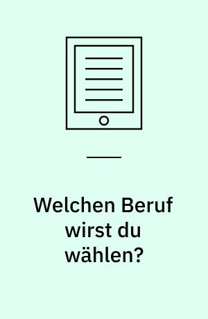 Welchen Beruf wirst du wählen?