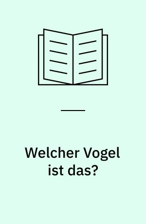 Welcher Vogel ist das? : alle Vögel Europas